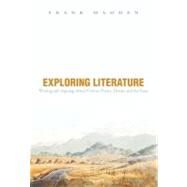 Exploring Literature Writing and Arguing about Fiction, Poetry, Drama, and the Essay by Madden, Frank, 9780205184798