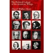 The Political Culture of the American Whigs by Howe, Daniel Walker, 9780226354798