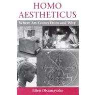 Homo Aestheticus: Where Art Comes from and Why by DISSANAYAKE ELLEN, 9780295974798