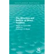 The Structure and Reform of Direct Taxation (Routledge Revivals) by Meade,James, 9780415684798