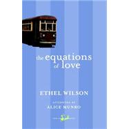 The Equations of Love by Wilson, Ethel; Munro, Alice, 9780771094798