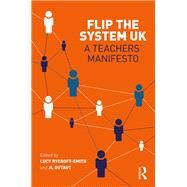 A Teacher's Manifesto: Flipping the System and Taking Back Control by Rycroft-Smith; Lucy, 9781138214798