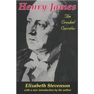 Henry James: The Crooked Corridor by Stevenson,Elizabeth, 9781138524798