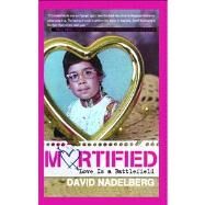 Mortified: Love Is a Battlefield by Nadelberg, David, 9781416954798