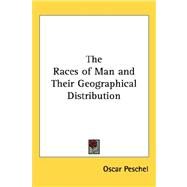 The Races of Man and Their Geographical Distribution by Peschel, Oscar, 9781432624798