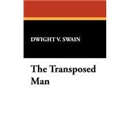 The Transposed Man by Swain, Dwight V., 9781434464798
