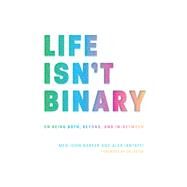 Life Isn't Binary by Barker, Meg-John; Iantaffi, Alex; Lester, C. N., 9781785924798