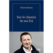Sur le chemin de ma Foi by Pierre Botton, 9782213734798