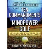 The Ten Commandments of Mindpower Golf by Winters, Robert K., Ph.D., 9780071434799