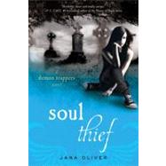 Soul Thief A Demon Trappers Novel by Oliver, Jana, 9780312614799