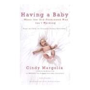 Having a Baby... When the Old-Fashioned Way Isn't Working : Hope and Help for Everyone Facing Infertility by Margolis, Cindy; Kanable, Kathy; Ben-Ozer, Snunit, 9780399534799