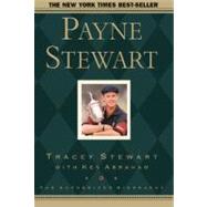 Payne Stewart The Authorized Biography by Hicks, Mike; Abraham, Ken; Stewart, Tracey, 9780805424799