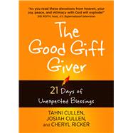 The Good Gift Giver by Cullen, Tahni; Cullen, Josiah; Ricker, Cheryl, 9781424554799