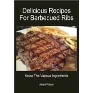 Delicious Recipes for Barbecued Ribs by Wilson, Albert, 9781505974799