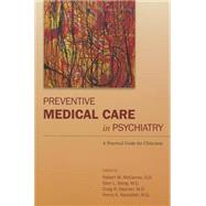 Preventive Medical Care in Psychiatry: A Practical Guide for Clinicians by McCarron, Robert M., 9781585624799
