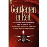Gentlemen in Red : Two Accounts of British Infantry Officers During the Peninsular War--Recollections of an Old 52nd Man and an Officer of Fusiliers by Dobbs, John; Knowles, Robert, 9781846774799