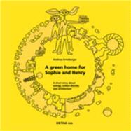 A Green Home for Sophie and Henry by Ernstberger, Andreas, 9783920034799