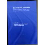 Science and Football V: The Proceedings of the Fifth World Congress on Sports Science and Football by Reilly; Thomas, 9780415484800