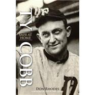 Ty Cobb : Safe at Home by Rhodes, Don, 9780762744800
