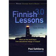 Finnish Lessons 3.0: What Can the World Learn from Educational Change in Finland? by Pasi Sahlberg, 9780807764800