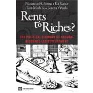Rents to Riches? The Political Economy of Natural Resource-Led Development by Barma, Naazneen; Kaiser, Kai; Le, Tuan Minh; Viuela, Lorena, 9780821384800