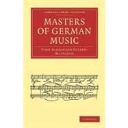 Masters of German Music by Fuller-Maitland, John Alexander, 9781108004800