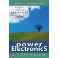 Power Electronics : A First Course by Mohan, Ned, 9781118074800