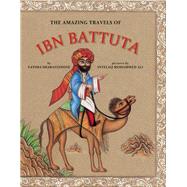 The Amazing Travels of Ibn Battuta by Sharafeddine, Fatima; Ali, Intelaq Mohammed, 9781554984800