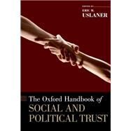 The Oxford Handbook of Social and Political Trust by Uslaner, Eric M., 9780190274801