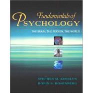 Fundamentals of Psychology : The Brain, the Person, the World by Kosslyn, Stephen M.; Rosenberg, Robin S., 9780205354801