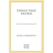 Things That Helped by Friedmann, Jessica, 9780374274801