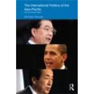 The International Politics of the Asia Pacific: Third and revised edition by Yahuda; Michael, 9780415474801