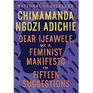 Dear Ijeawele, or A Feminist Manifesto in Fifteen Suggestions by ADICHIE, CHIMAMANDA NGOZI, 9780525434801