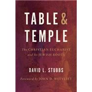 Table and Temple by Stubbs, David L.; Witvliet, John D., 9780802874801