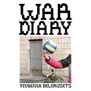 War Diary by Belorusets, Yevgenia; Nissan, Greg, 9780811234801