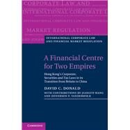 A Financial Centre for Two Empires by Donald, David C.; Vanderwolk, Jefferson P. (CON); Wang, Jiangyu (CON), 9781107004801