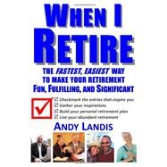 When I Retire by Landis, Andy, 9781469904801