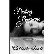 Finding Roxanne by Scott, Collette, 9781517104801