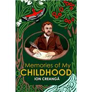 Memories of My Childhood by Rogozenco, Olga; Creanga, Ion, 9781592114801