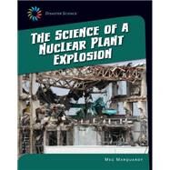 The Science of a Nuclear Plant Explosion by Marquardt, Meg, 9781633624801