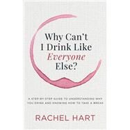 Why Can't I Drink Like Everyone Else by Hart, Rachel, 9781683504801
