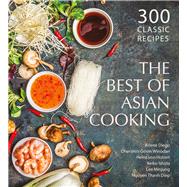 The Best of  Asian Cooking 300 Classic Recipes by Holzen, Heinz von von; Thanh Diep, Nguyen; Ishida, Keiko; Diego, Arlene; Winodan, Dhershini Govin; MinJung, Lee, 9789815084801