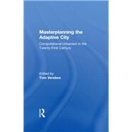 Masterplanning the Adaptive City: Computational Urbanism in the Twenty-First Century by Verebes; Tom, 9780415534802