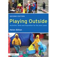 Playing Outside: Activities, ideas and inspiration for the early years by Bilton; Helen, 9780415604802