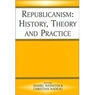 Republicanism: History, Theory, Practice by Nadeau,Christian, 9780714684802