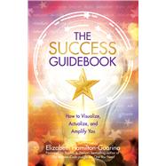 The Success Guidebook by Elizabeth Hamilton-Guarino, 9780757324802