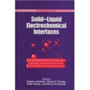 Solid-Liquid Electrochemical Interfaces by Jerkiewicz, Gregory; Soriaga, Manuel P.; Uosaka, Kohei; Wieckowski, Andrzej, 9780841234802