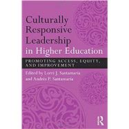 Culturally Responsive Leadership in Higher Education: Promoting Access, Equity, and Improvement by Santamaria, Lorri J., 9781138854802