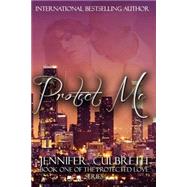 Protect Me by Culbreth, Jennifer, 9781491054802