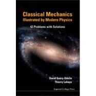 Classical Mechanics Illustrated by Modern Physics by Guery-odelin, David; Lahaye, Thierry, 9781848164802